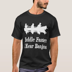 Paddle Faster I Hear Banjos Canoe Graphic 1 T-Shirt