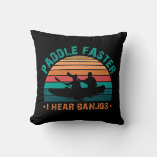 Paddle Faster I Hear Banjos Cushion