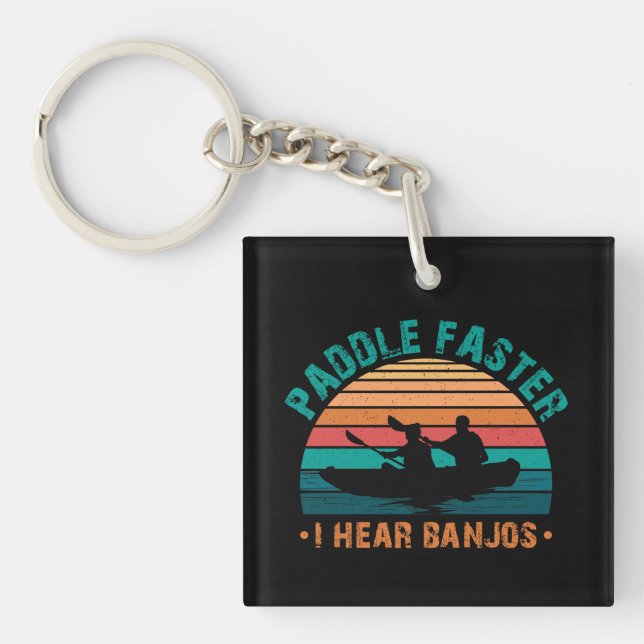 Paddle Faster I Hear Banjos Key Ring (Front)