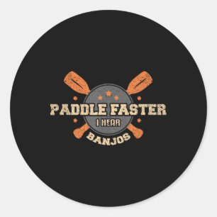 Paddle Faster I Hear Banjos T Shirt Camping Canoe Classic Round Sticker