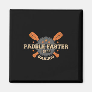 Paddle Faster I Hear Banjos T Shirt Camping Canoe Magnet