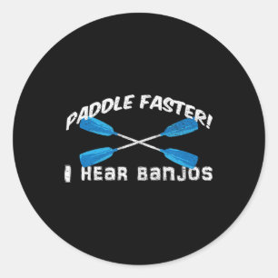 Paddle Faster I Hear Banjos T Shirt Funny Outdoor Classic Round Sticker