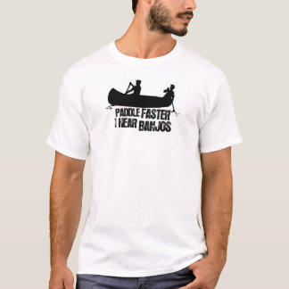 Paddle Faster I Hear Banjos T-Shrits T-Shirt