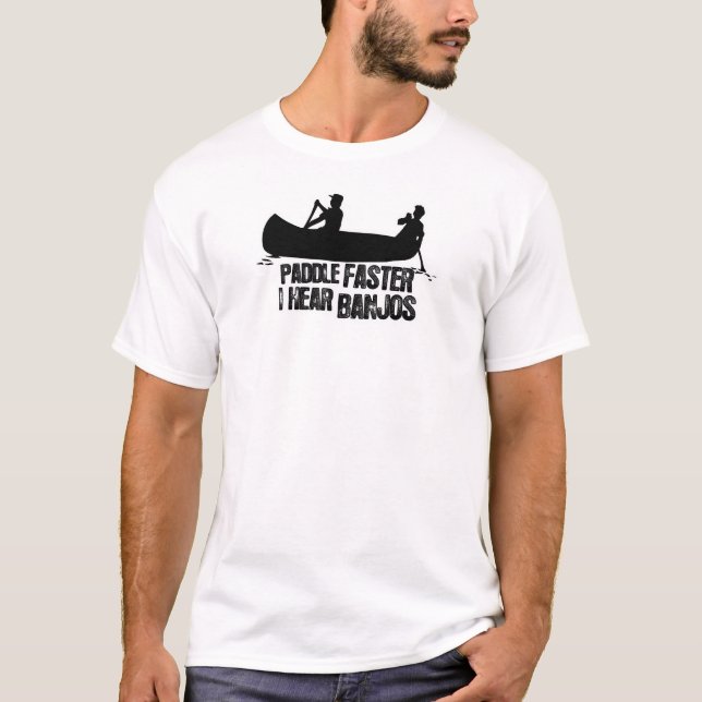 Paddle Faster I Hear Banjos T-Shrits T-Shirt (Front)