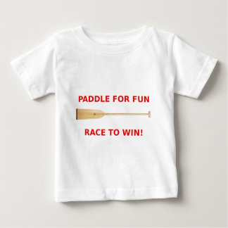Paddle for Fun, Race to Win Dragon Boat Gear Baby T-Shirt
