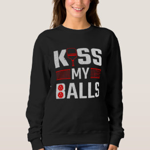 Paddle Kiss My Balls Pickleball Player Pickleball Sweatshirt