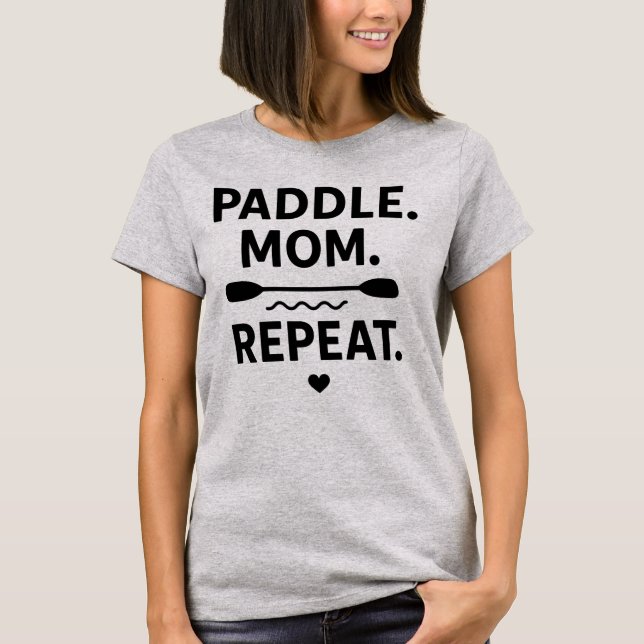 Paddle Mum Repeat Funny Kayaking Outdoor Adventure T-Shirt (Front)