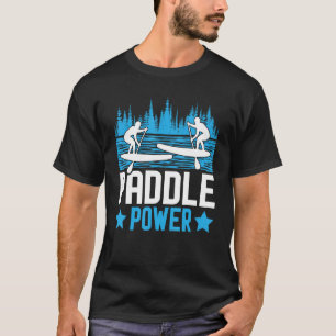 Paddle Power I Stand Up Paddle Board T-Shirt