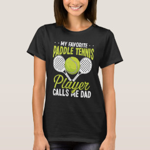 Paddle Tennis Player My favorite Player calls me D T-Shirt