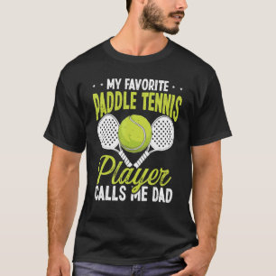Paddle Tennis Player My favorite Player calls me D T-Shirt