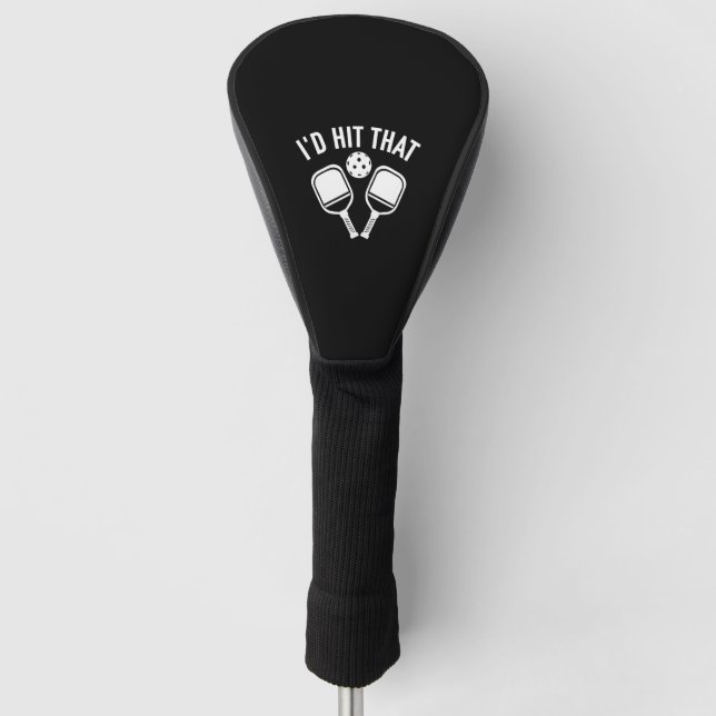 Paddleball Tennis - I'd Hit That Pickleball Golf Head Cover (Front)