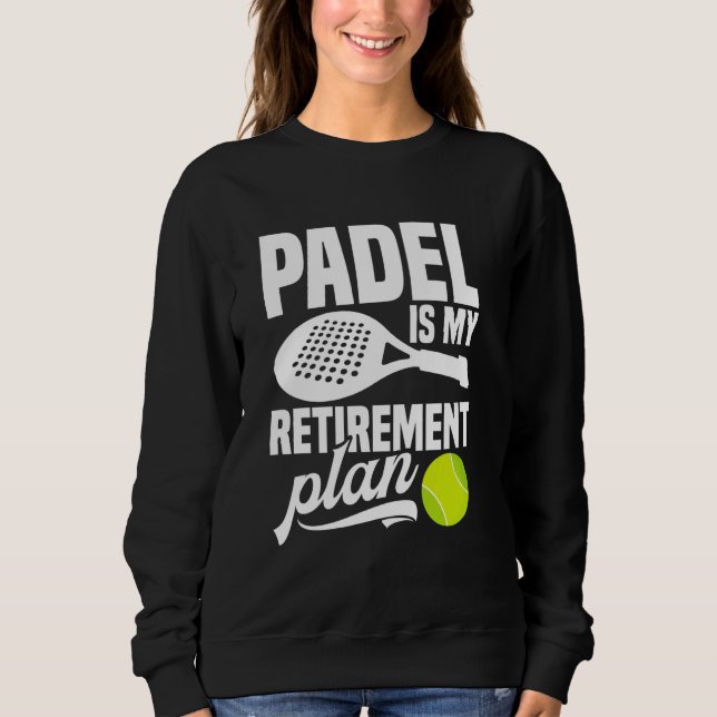 Paddleball Tournament Fan Retirement Lover Game Pa Sweatshirt (Front)