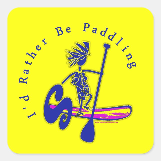 Paddleboard I'd Rather Be Paddling Square Sticker (Front)