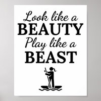 Paddleboard: Look like a beauty play like a beast.