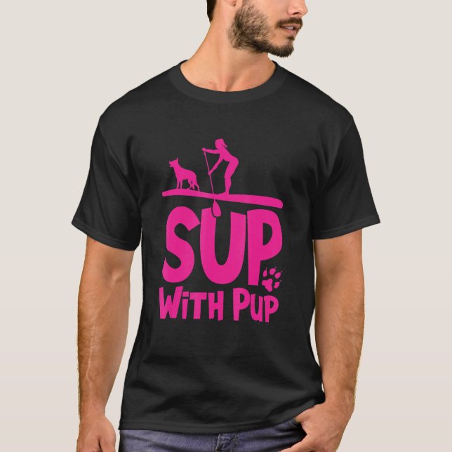 Paddleboarding Dog Sup Sup With Pup 1 T-Shirt (Front)
