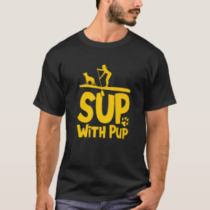 Paddleboarding Dog Sup Sup With Pup T-Shirt