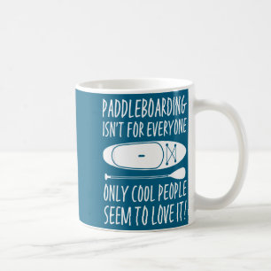 Paddleboarding Sup Standup Paddleboard Funny Sayin Coffee Mug