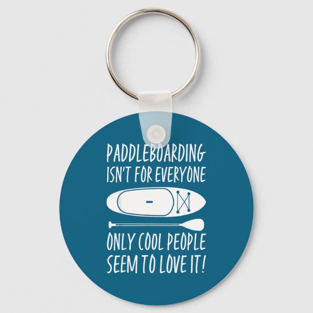 Paddleboarding Sup Standup Paddleboard Funny Sayin Key Ring (Front)