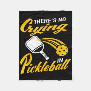 Paddlell Tennis Dminton There's No Crying In Pickl Fleece Blanket