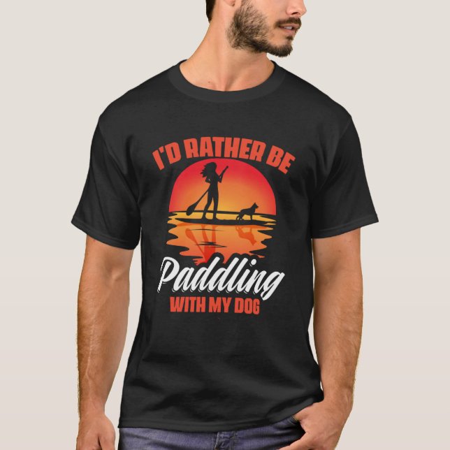 Paddling With Dog SUP Girl Boarding Paddling Stand T-Shirt (Front)