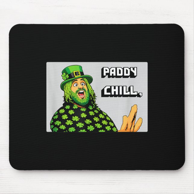Paddy chill – funny st. patrick's day graphic  mouse pad (Front)