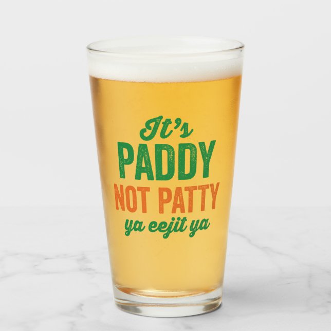 Paddy not Patty Funny St. Patrick's Day Glass (Front Filled)