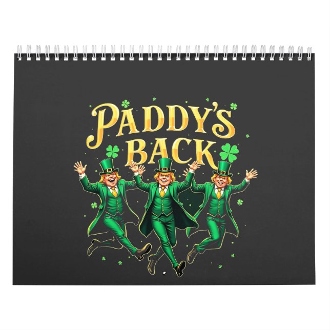 Paddy's Back Funny St Patrick's Day Trump Support  Calendar (Cover)