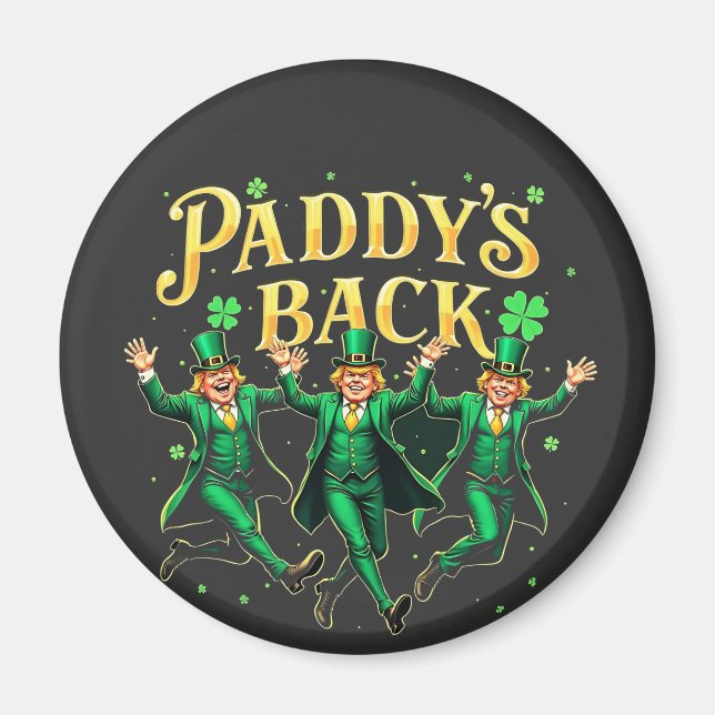 Paddy's Back Funny St Patrick's Day Trump Support  Magnet (Front)