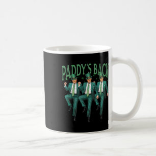 Paddy's Back Trump St Patricks Day St Pattys Day D Coffee Mug
