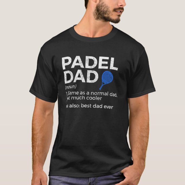 Padel Dad Definition Best Dad Ever Padel Tennis T-Shirt (Front)