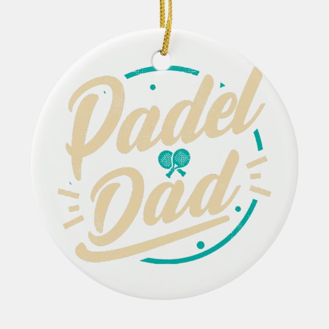 Padel Dad Platform Tennis Paddleball Padel  Ceramic Ornament (Front)