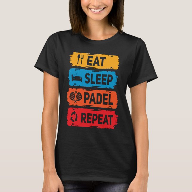 Padel  Eat Sleep Padel Saying Racket Sport Padel P T-Shirt (Front)
