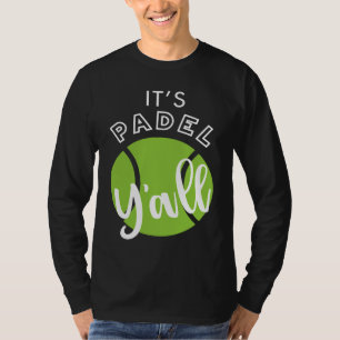 Padel It's Padel Y'all T-Shirt