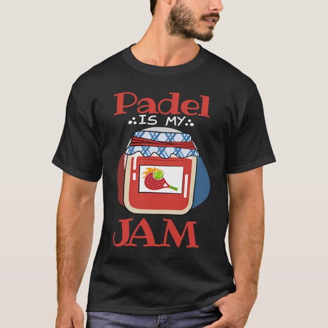 Padel   Jam Quote Padel Life Padel Player T-Shirt (Front)