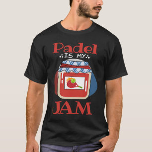 Padel   Jam Quote Padel Life Padel Player T-Shirt