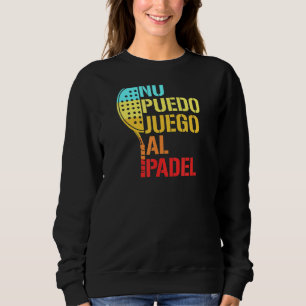 Padel Paddle Tennis No Idea How To Play Padel Span Sweatshirt