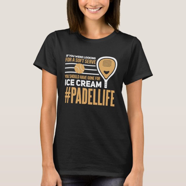 Padel   Soft Serve Ice Cream Sport Padel Player T-Shirt (Front)