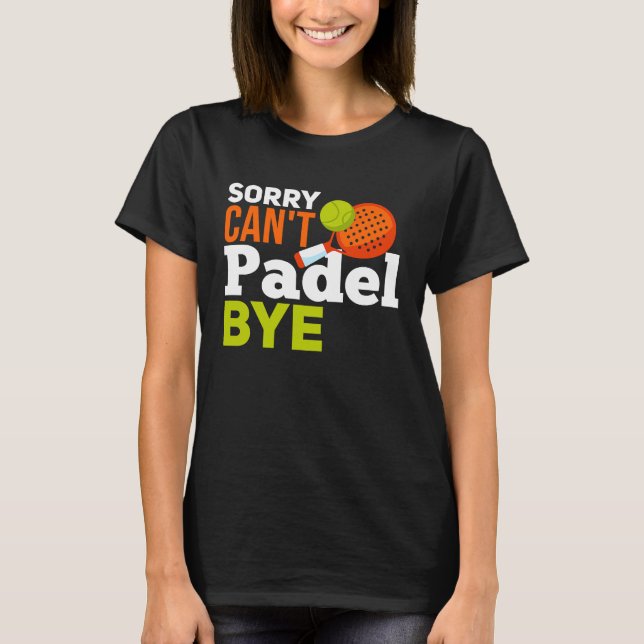 Padel Spor  Padel  Quote Padel Player T-Shirt (Front)