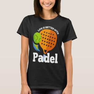Padel   with Padel Sport Padel Player T-Shirt