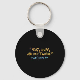 Padre O Catholic Shirt With Pray Hope And Don't Wo Key Ring