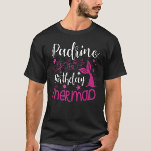 Padrino Of The Birthday Mermaid Party Bday Celebra T-Shirt