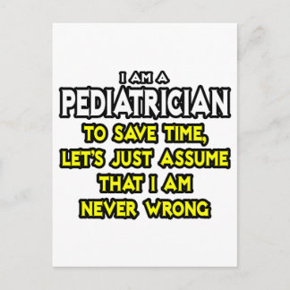 Paediatrician...Assume I Am Never Wrong Postcard