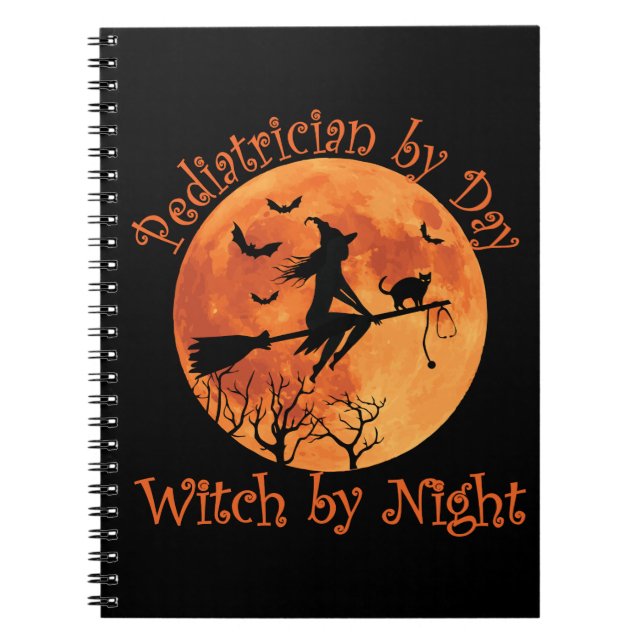 Paediatrician by Day Witch by Night Notebook (Front)