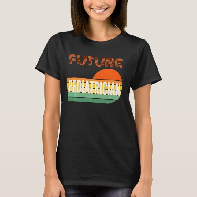 Paediatrician , Future Paediatrician T-Shirt (Front)