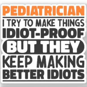 Paediatrician I Try To Make Things Funny Sayings
