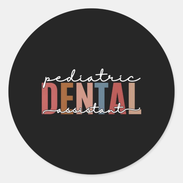 Paediatrics Dental Assistant Hygienist Dentist Ass Classic Round Sticker (Front)