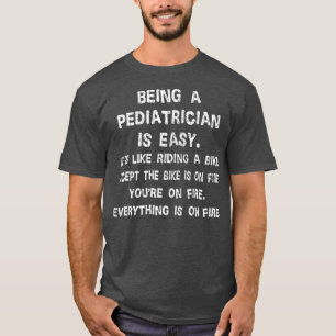 Paediatrics Funny Being A Paediatrician Is Easy T-Shirt