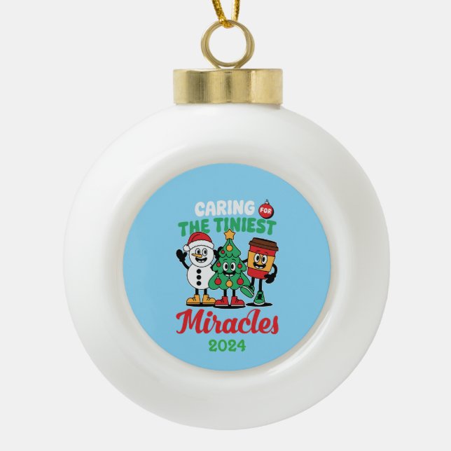 Paediatrics Nurse Caring For The Tiniest Miracles Ceramic Ball Christmas Ornament (Front)