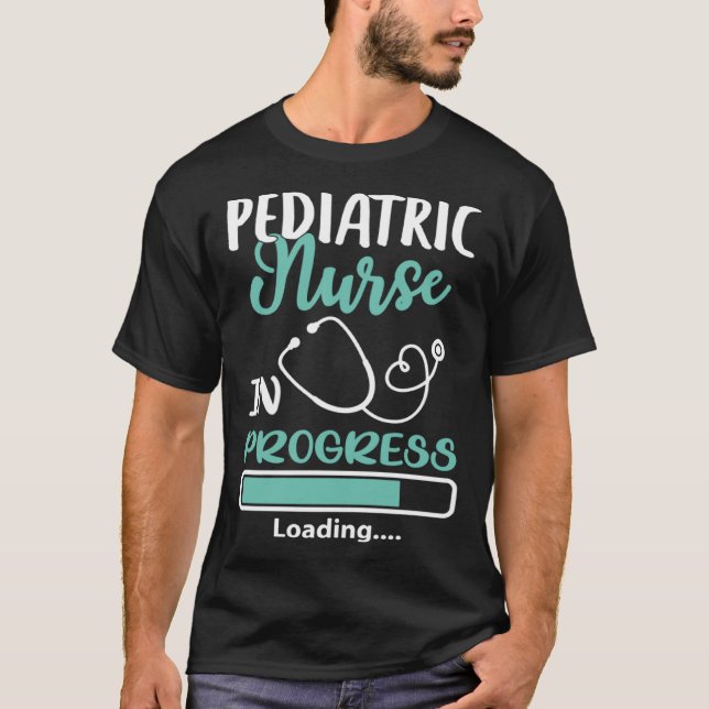 Paediatrics Nurse In Progress Loading Training Stu T-Shirt (Front)