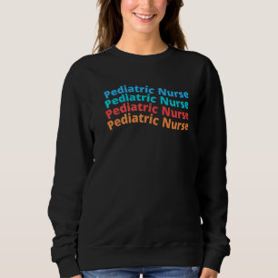 Paediatrics Nurse Practitioner Peds Sweatshirt